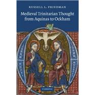 Medieval Trinitarian Thought from Aquinas to Ockham by Russell L. Friedman, 9780521117142
