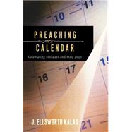 Preaching the Calendar by Kalas, J. Ellsworth, 9780664227142