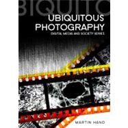 Ubiquitous Photography by Hand, Martin, 9780745647142