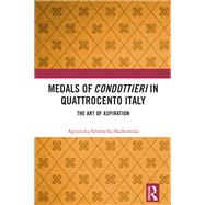 Medals of Condottieri in Quattrocento Italy by Agnieszka Smolucha-Sladkowska, 9781003627142