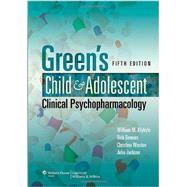 Green's Child and Adolescent Clinical Psychopharmacology by Klykylo, William; Bowers, Rick; Jackson, Julia; Weston, Christina, 9781451107142