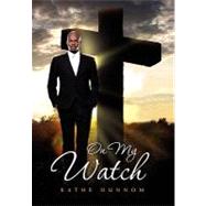 On My Watch by Dunnom, Kathe, 9781453567142