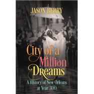 City of a Million Dreams by Berry, Jason, 9781469647142