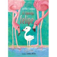 El flamingo felipe by Conway, Jill Ker, 9781555917142