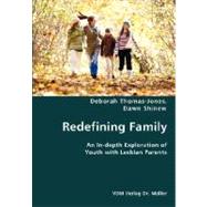 Redefining Family- An In-depth Exploration of Youth with Lesbian Parents by Thomas-jones, Deborah; Shinew, Dawn, 9783836427142