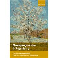 Neuroprogression in Psychiatry by Kapczinski, Flavio; Berk, Michael; Vieira da Silva Magalhaes, Pedro, 9780198787143