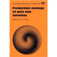 Production Ecology of Ants and Termites by Edited by Michael Vaughan Brian, 9780521107143