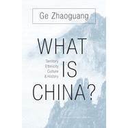 What Is China? by Zhaoguang, Ge; Hill, Michael Gibbs, 9780674737143