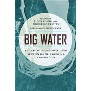 Big Water by Blanc, Jacob; Freitas, Frederico; Frank, Zephyr, 9780816537143
