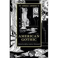 The Cambridge Companion to American Gothic by Weinstock, Jeffrey Andrew, 9781107117143