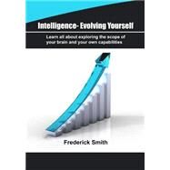 Intelligence- Evolving Yourself by Smith, Frederick, 9781506017143