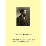 Debussy by Debussy, Claude; Samwise Publishing, 9781508547143