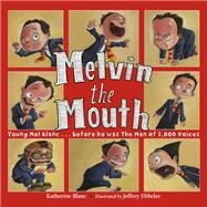 Melvin the Mouth by Blanc, Katherine; Ebbeler, Jeffrey, 9781580897143