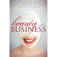 Beauty and the Business by Buford, Gregory A., M.D.; House, Steven E., 9781600377143