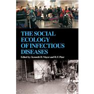 The Social Ecology of Infectious Diseases by Mayer, Kenneth H.; Pizer, H.f., 9780080557144