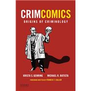 CrimComics Issue 1 Origins of Criminology by Gehring, Krista S.; Batista, Michael R., 9780190207144