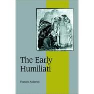 The Early Humiliati by Frances Andrews, 9780521027144