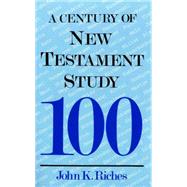 A Century of New Testament Study by Riches, John, 9780718827144