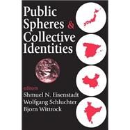 Public Spheres and Collective Identities by Schluchter,Wolfgang, 9780765807144