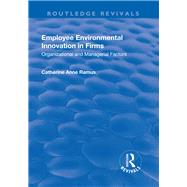Employee Environmental Innovation in Firms: Organizational and Managerial Factors by Ramus,Catherine Anne, 9781138727144