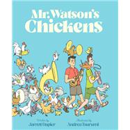 Mr. Watson's Chickens by Dapier, Jarrett; Tsurumi, Andrea, 9781452177144