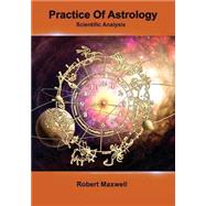 Practice of Astrology by Maxwell, Robert, 9781506007144