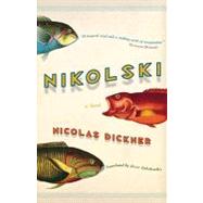 Nikolski A Novel by Dickner, Nicolas; Lederhendler, Lazer, 9781590307144