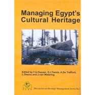 Managing Egypt's Cultural Heritage: Proceedings of the First Egyptian Cultural Heritage Organisation Conference On: Egyptian Cultural Heritage Management by Owens, L. S.; Trafford, A. De; Tassie, G. J.; Van Wetering, J., 9781906137144