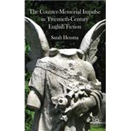 The Counter-memorial Impulse in Twentieth-century English Fiction by Henstra, Sarah, 9780230577145