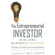 The Entrepreneurial Investor The Art, Science, and Business of Value Investing by Orfalea, Paul; Helfert, Lance; Lowe, Atticus; Zatkowsky, Dean, 9780470227145