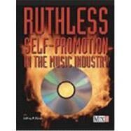 Ruthless Self-Promotion in the Music Industry by Fisher, Jeffrey P., 9780872887145