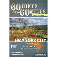 60 Hikes Within 60 Miles: New York City Including Northern New Jersey, Southwestern Connecticut, and Western Long Island by Brooks, Christopher; Brooks, Catherine, 9780897327145