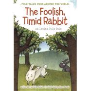 The Foolish, Timid Rabbit by Guillain, Charlotte; Dorado, Steve, 9781410967145