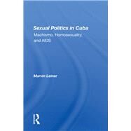 Sexual Politics In Cuba by Leiner, Marvin, 9780367287146