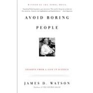 Avoid Boring People Lessons from a Life in Science by Watson, James D., 9780375727146