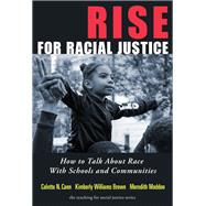 Rise for Racial Justice: How to Talk About Race With Schools and Communities by Cann, Colette N.; Williams Brown, Kimberly; Madden, Meredith, 9780807767146