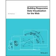 Building Responsive Data Visualization for the Web by Hinderman, Bill, 9781119067146
