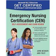 Emergency Nursing Certification (CEN): Self-Assessment and Exam Review by McGrath, Jayne; Foley, Andi, 9781259587146