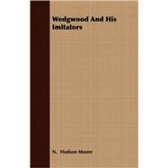 Wedgwood And His Imitators by Moore, N. Hudson, 9781408697146