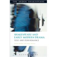 Shakespeare and Early Modern Drama Text and Performance by Bickley, Pamela; Stevens, Jenny, 9781472577146