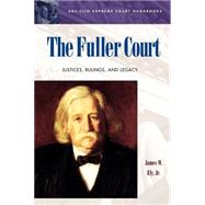 The Fuller Court: Justices, Rulings, and Legacy by Ely, James W., 9781576077146