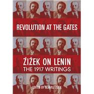 Revolution at the Gates Selected Writings of Lenin from 1917 by Lenin, V.I.; Zizek, Slavoj, 9781844677146