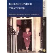 Britain Under Thatcher by Seldon, Anthony; Collings, Daniel, 9780582317147