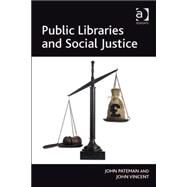 Public Libraries and Social Justice by Pateman,John, 9780754677147