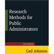Research Methods for Public Administrators: Third Edition by Johnson; Gail, 9780765637147