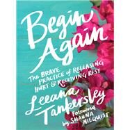 Begin Again by Tankersley, Leeana; Niequist, Shauna, 9780800727147
