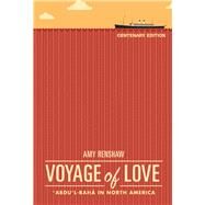 Voyage of Love Abdu'l-Baha in North America by Renshaw, Amy, 9780877437147