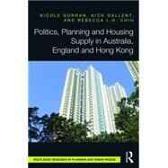Politics, Planning and Housing Supply in Australia, England and Hong Kong by Gurran; Nicole, 9781138937147