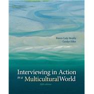 Interviewing in Action in a Multicultural World by Murphy, Bianca; Dillon, Carolyn, 9781285077147