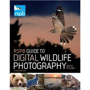 RSPB Guide to Digital Wildlife Photography by David Tipling, 9781408137147